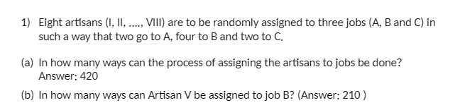 1) Eight artisans (I, II, ...., VIII) are to be