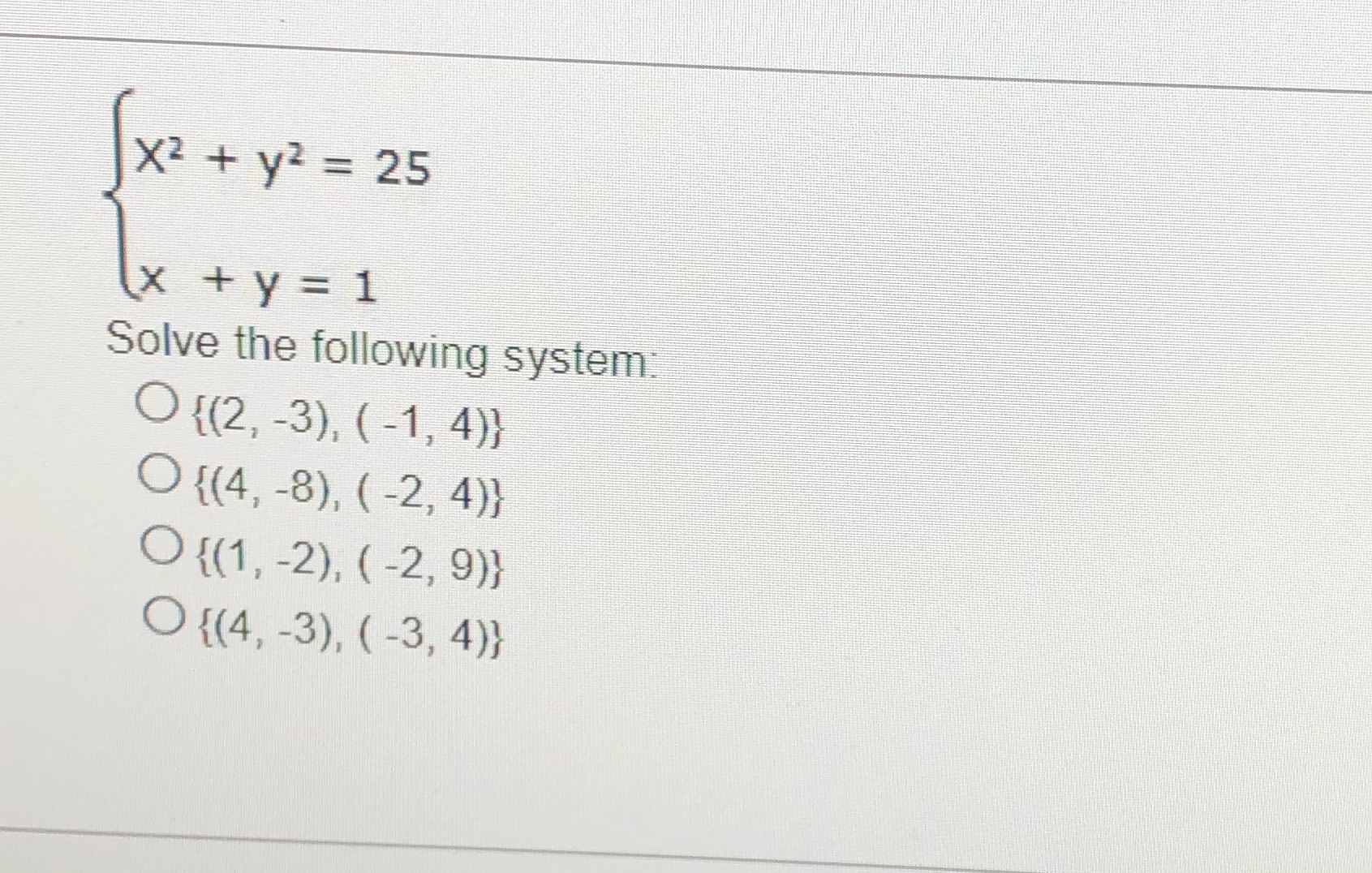 X2 + yz = 25 (x +y =1 Solve the following system