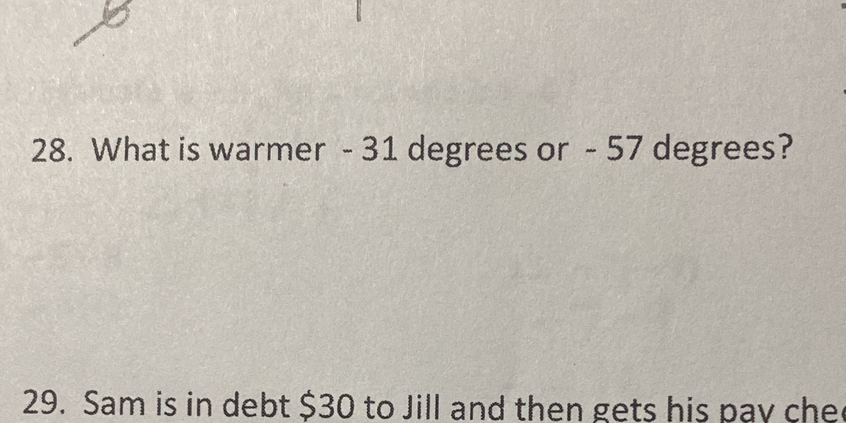 28. What is warmer - 31 degrees or - 57 degrees?