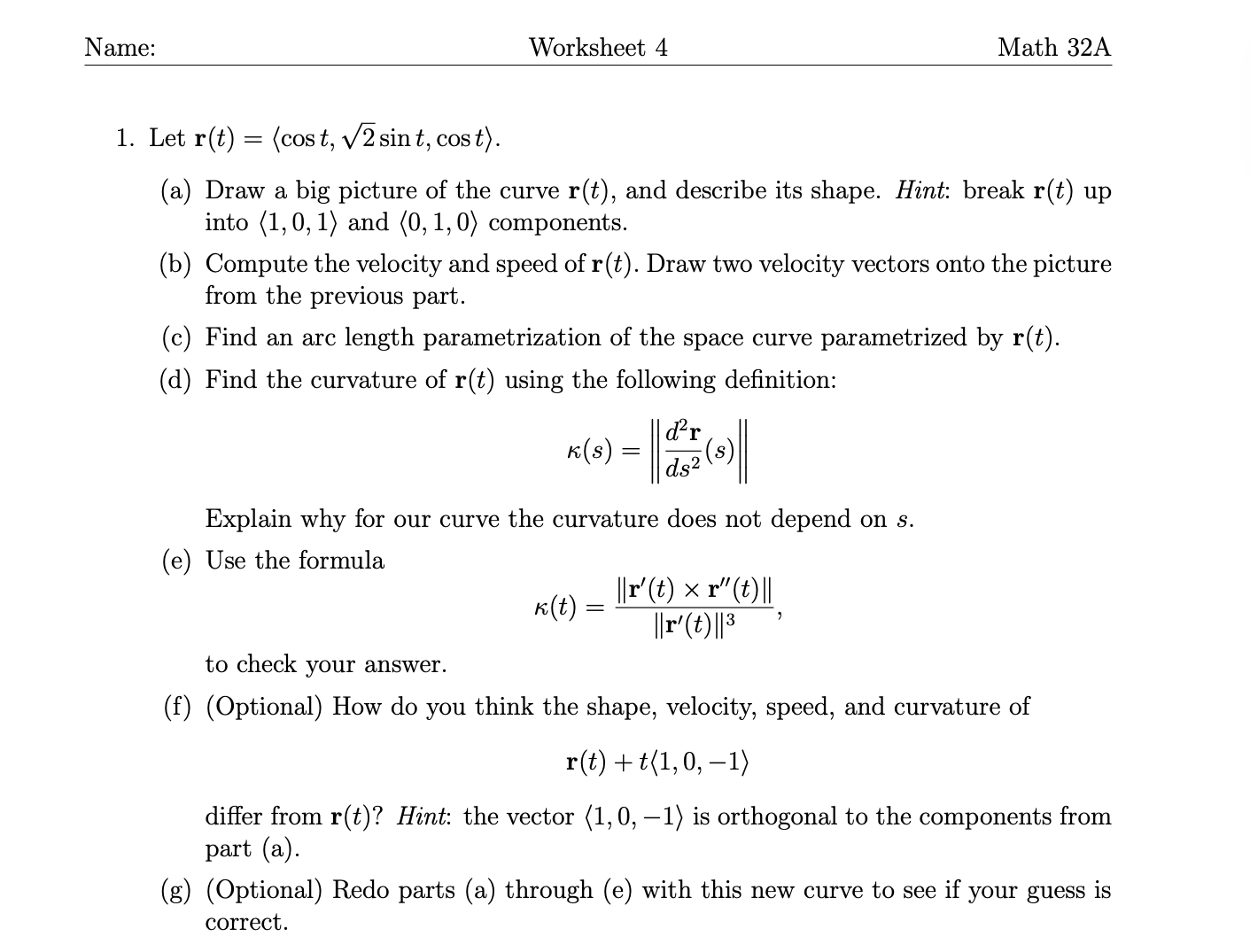 Name: Worksheet 4 Math 32A 1. Let r(t) = (cos 1?,