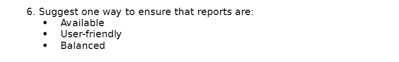 6. Suggest one way to ensure that reports are: 0