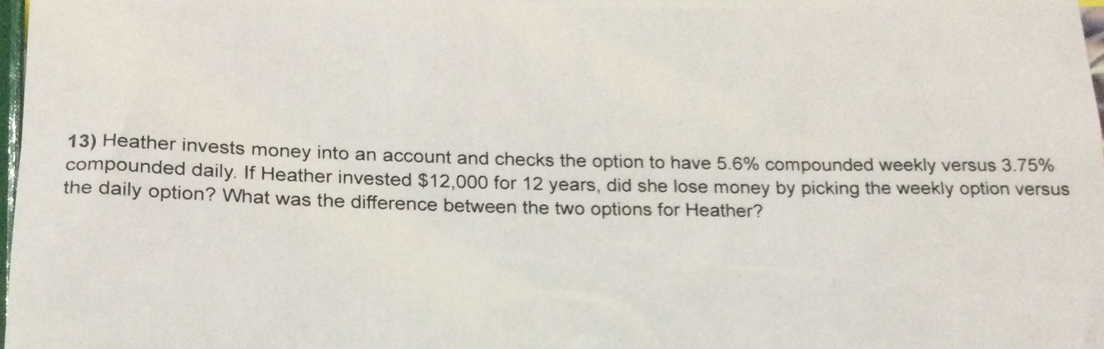 13) Heather invests money into an account and