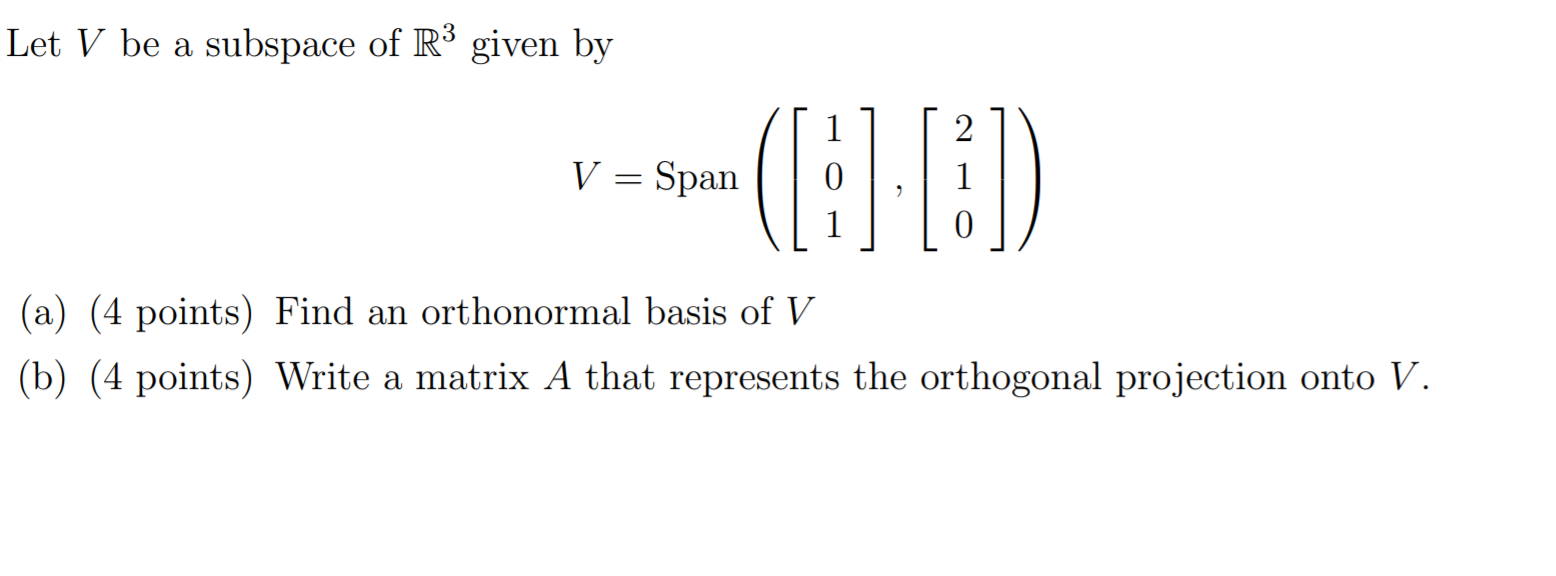 Let V be a subspace of R3 given by 1 2 V=Span 0 ,