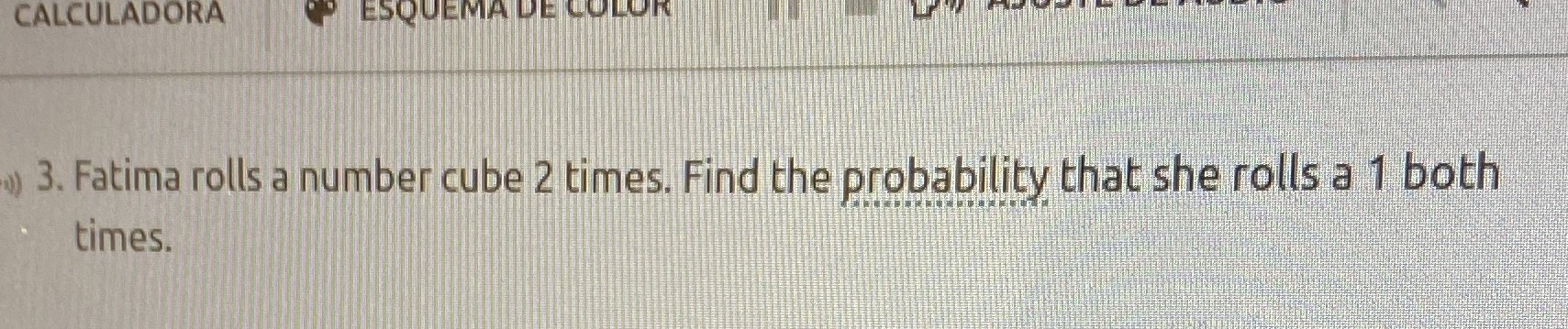 CALCULADORA ESQUEMA DE COLOR 3. Fatima rolls a