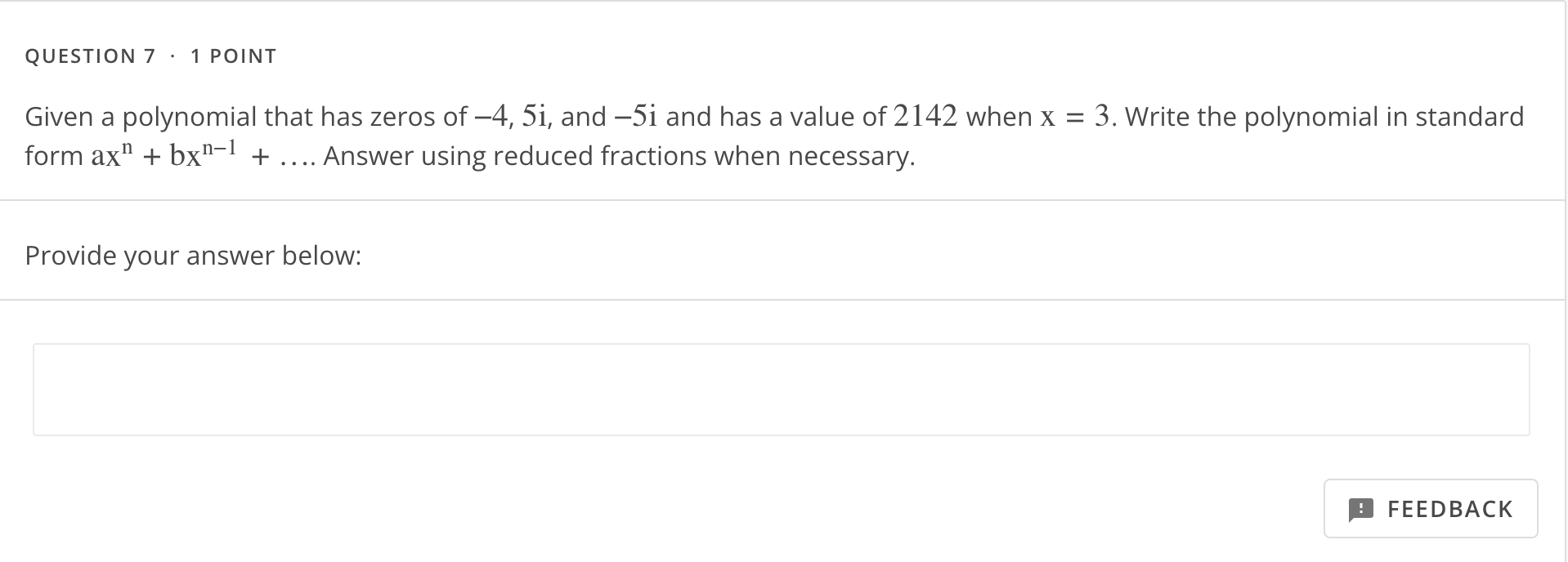 QUESTION 7 - 1 POINT Given a polynomial that has