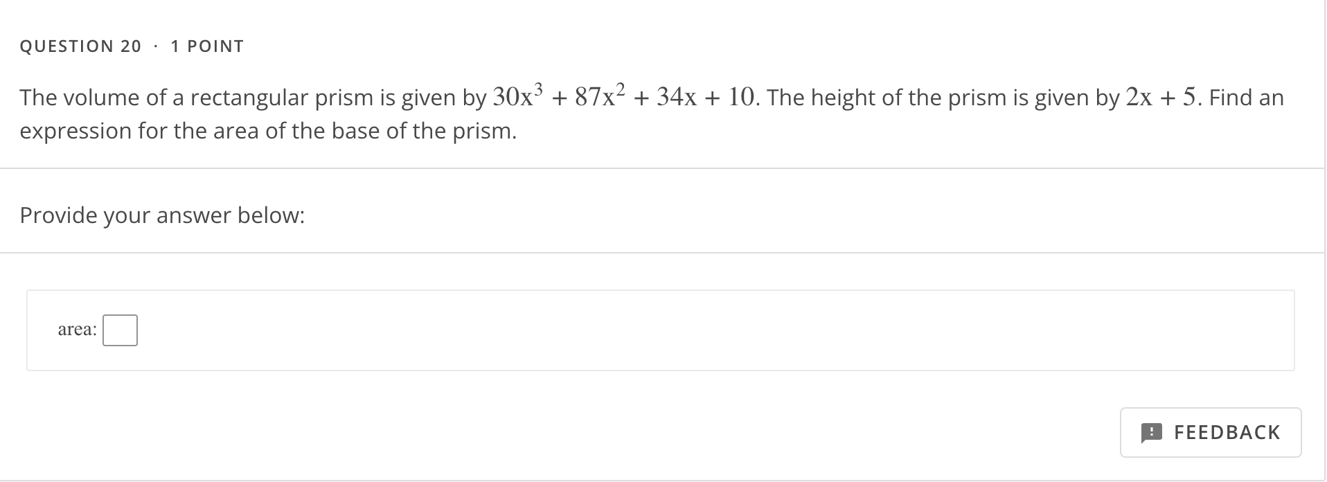 QUESTION 7 - 1 POINT Given a polynomial that has