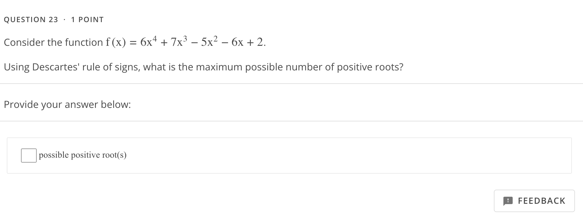 QUESTION 7 - 1 POINT Given a polynomial that has