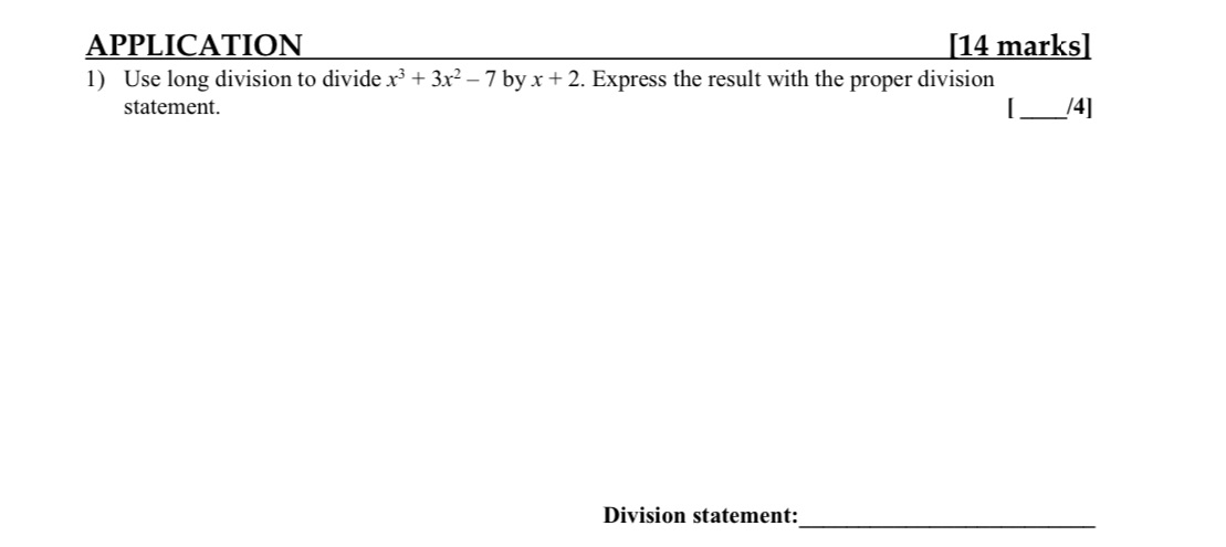 APPLICATION [14 marks] 1) Use long division to