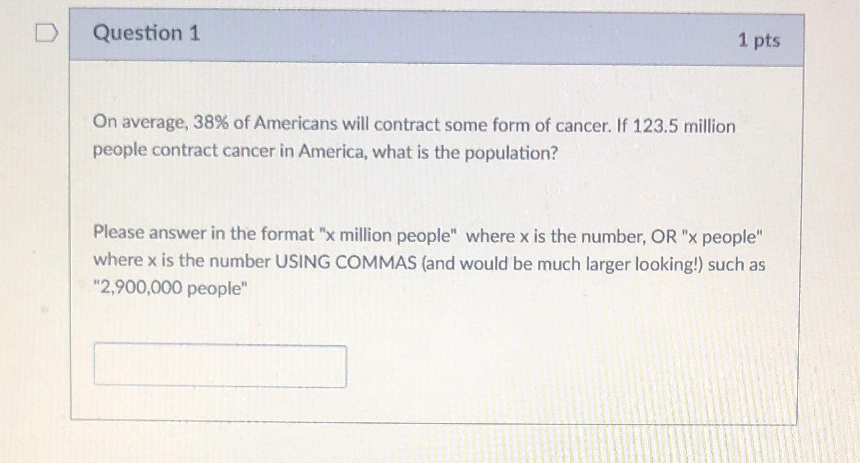 D Question 1 1 pts On average, 38% of Americans
