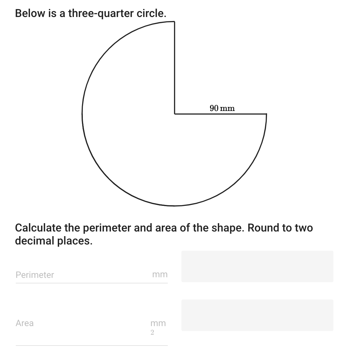 Please Help! Below is a three-quarter circle. 90