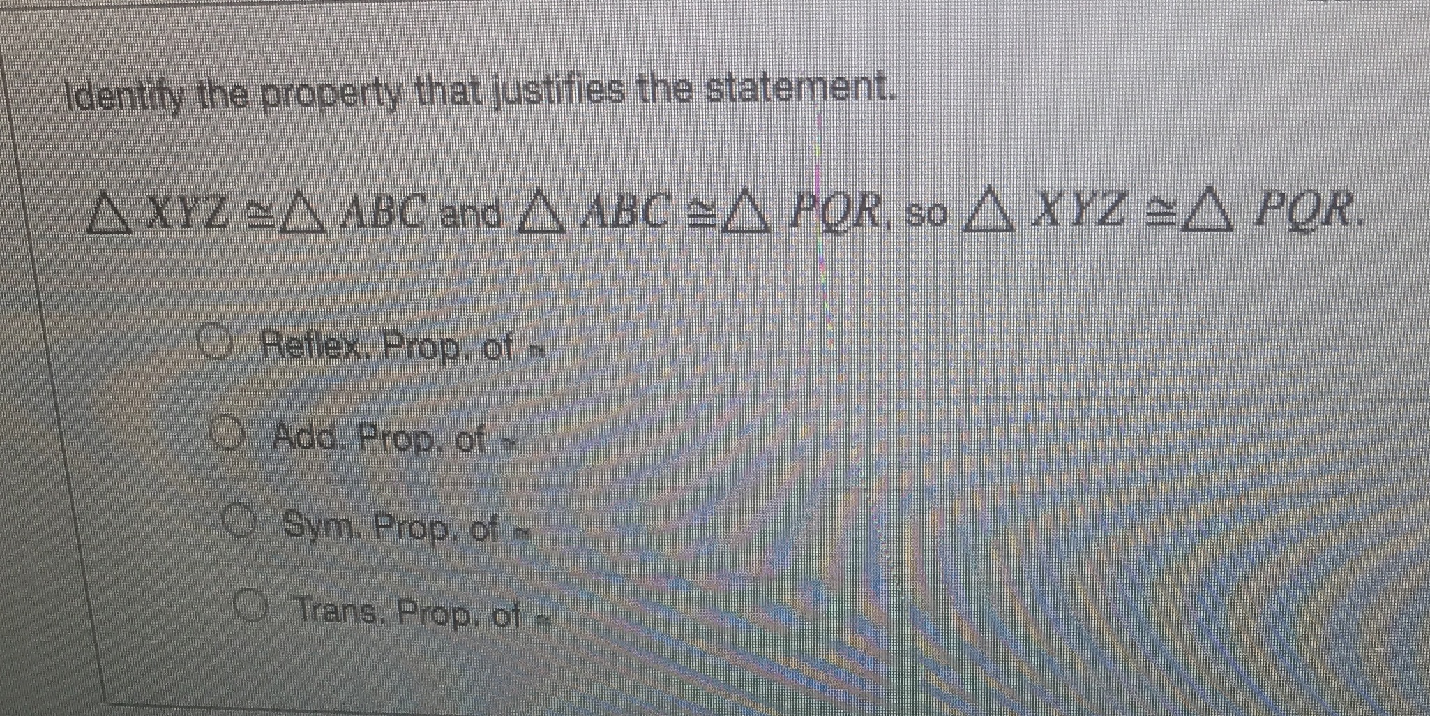 dentity the property that justifies the