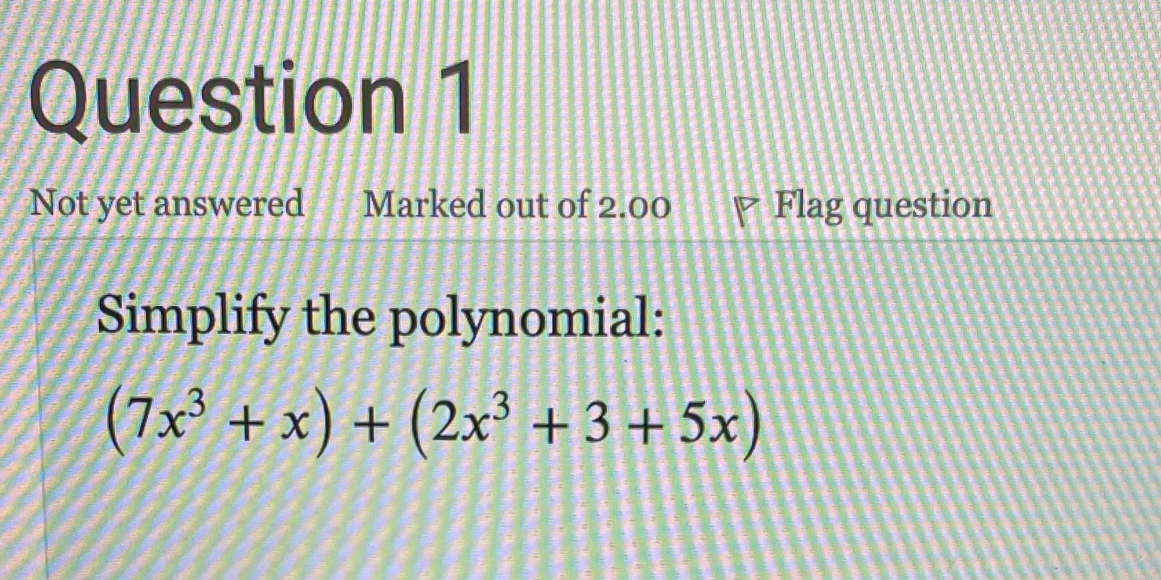 Question 1 Not yet answered Marked out of 2.00