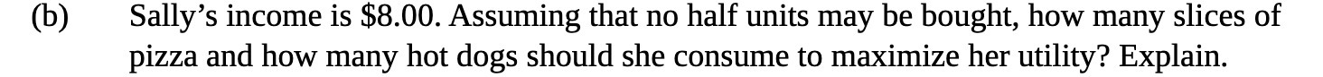 (b) Sally's income is $8.00. Assuming that no