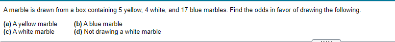 Amarble is drawn from a box containing 5 yellow,