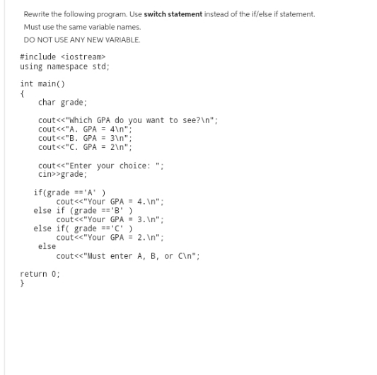 Rewrite the following program. Use switch