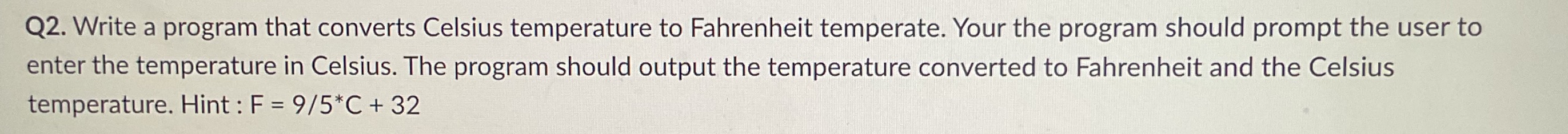 Q2. Write a program that converts Celsius