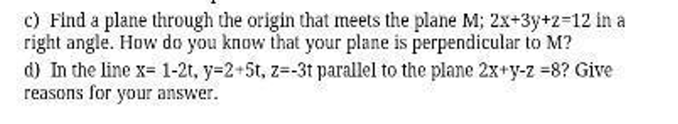 c) Find a plane through the origin that meets the