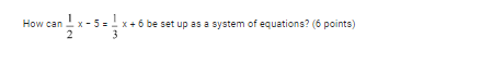 How can X- J= x + 6 be set up as a system of