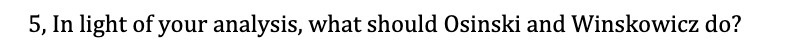 5, In light of your analysis, what should Osinski