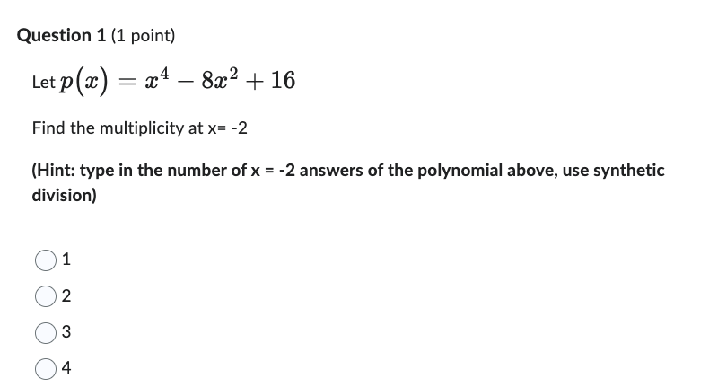 Question 1 (1 point) Let p () = 24 -8x2+ 16 Find