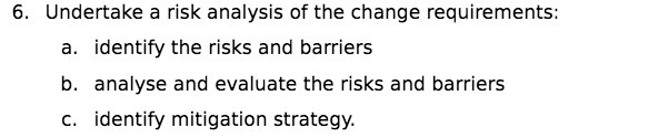 E. Undertake a risk analysis of the change