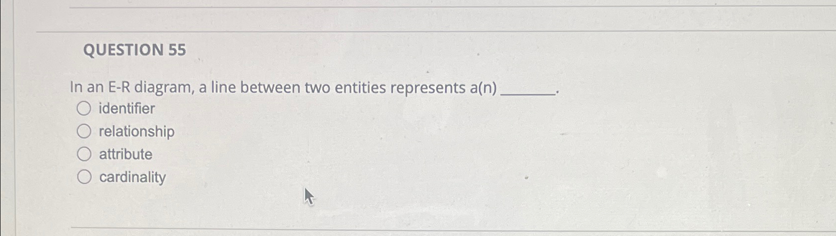 QUESTION 5 5 In an E - R diagram, a line between