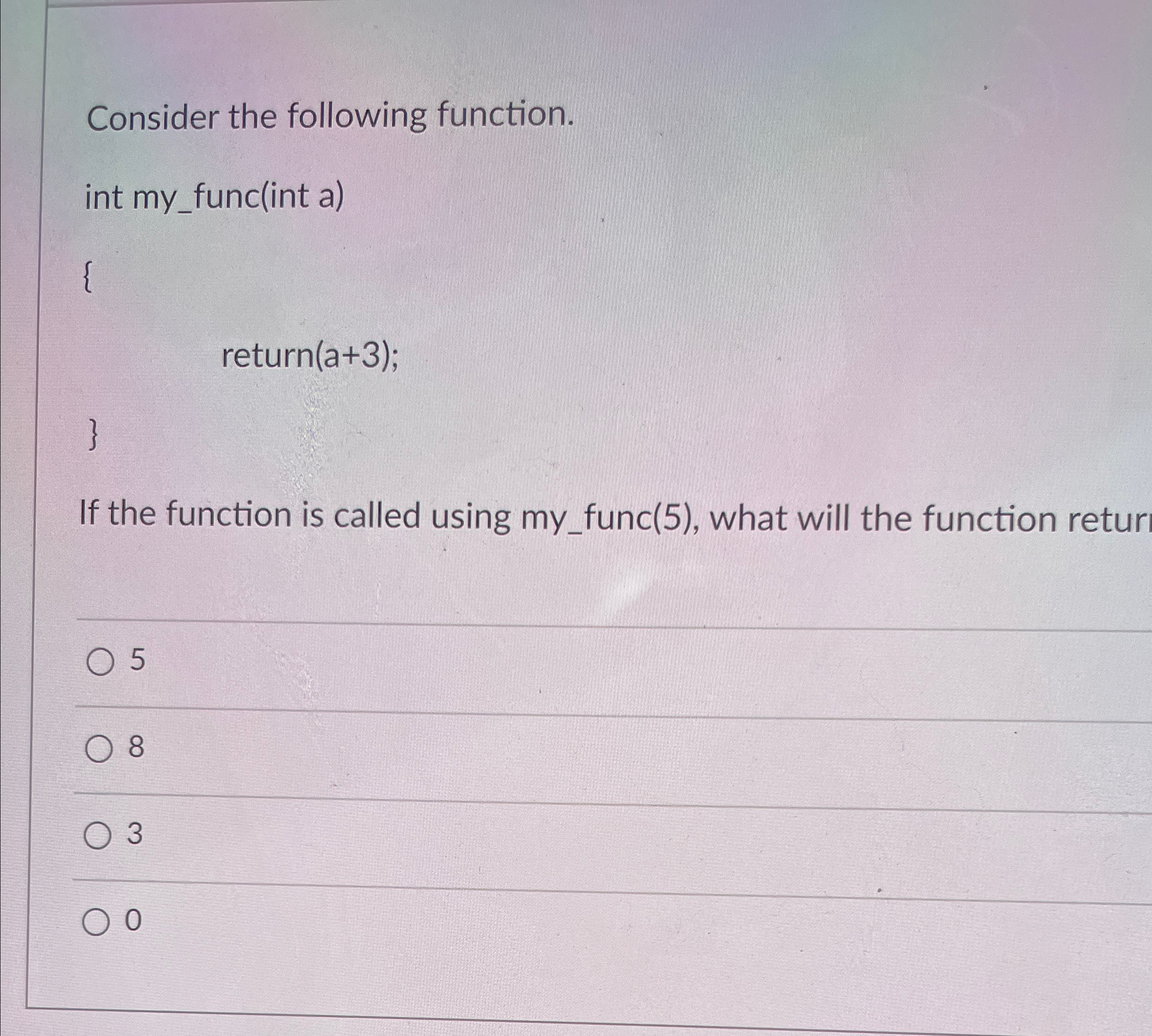 Consider the following function. int my _ func (