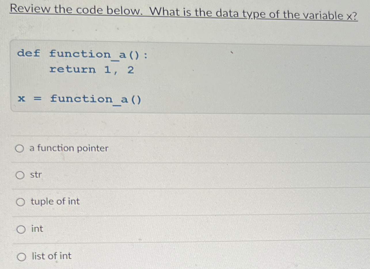 Review the code below. What is the data type of
