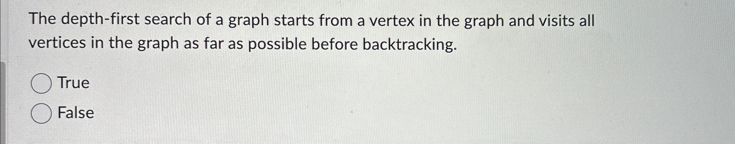 The depth - first search of a graph starts from a