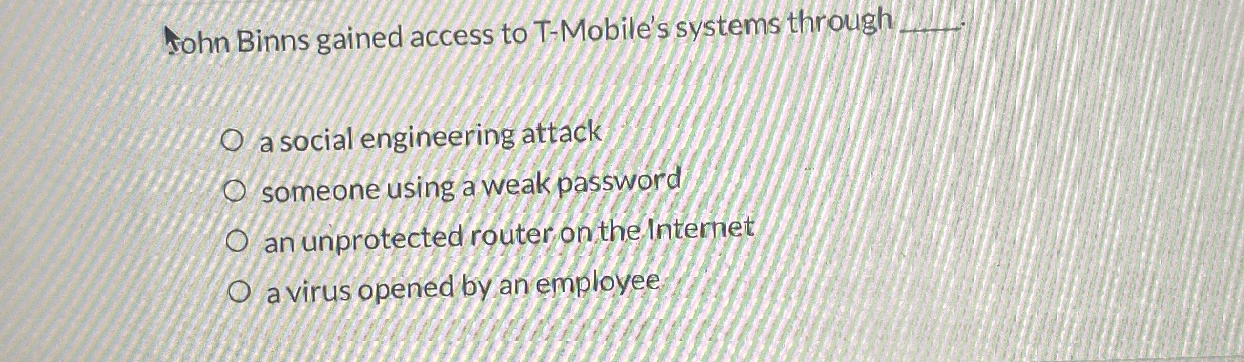 tohn Binns gained access to T - Mobile's systems