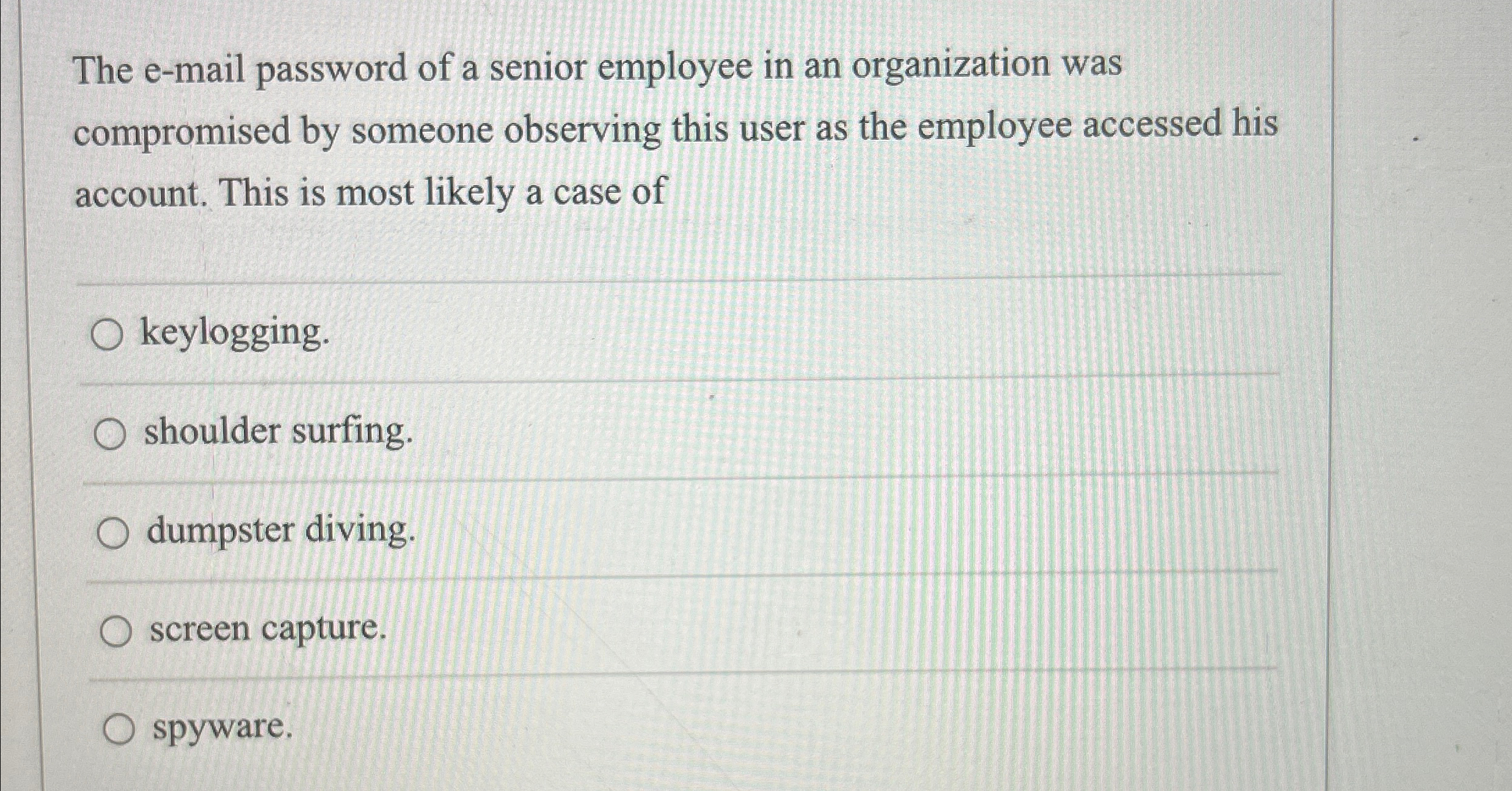 The e - mail password of a senior employee in an