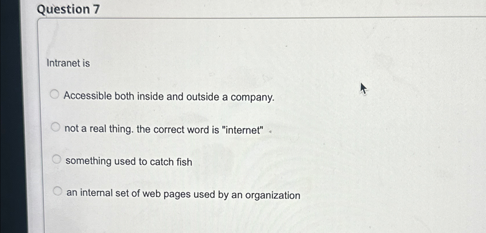 Question 7 Intranet is Accessible both inside and