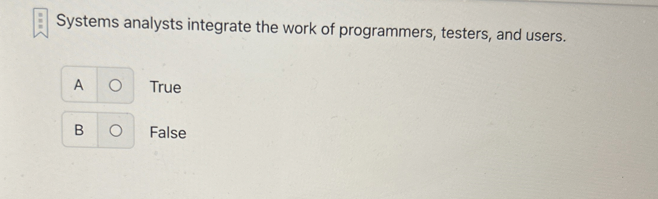 Systems analysts integrate the work of