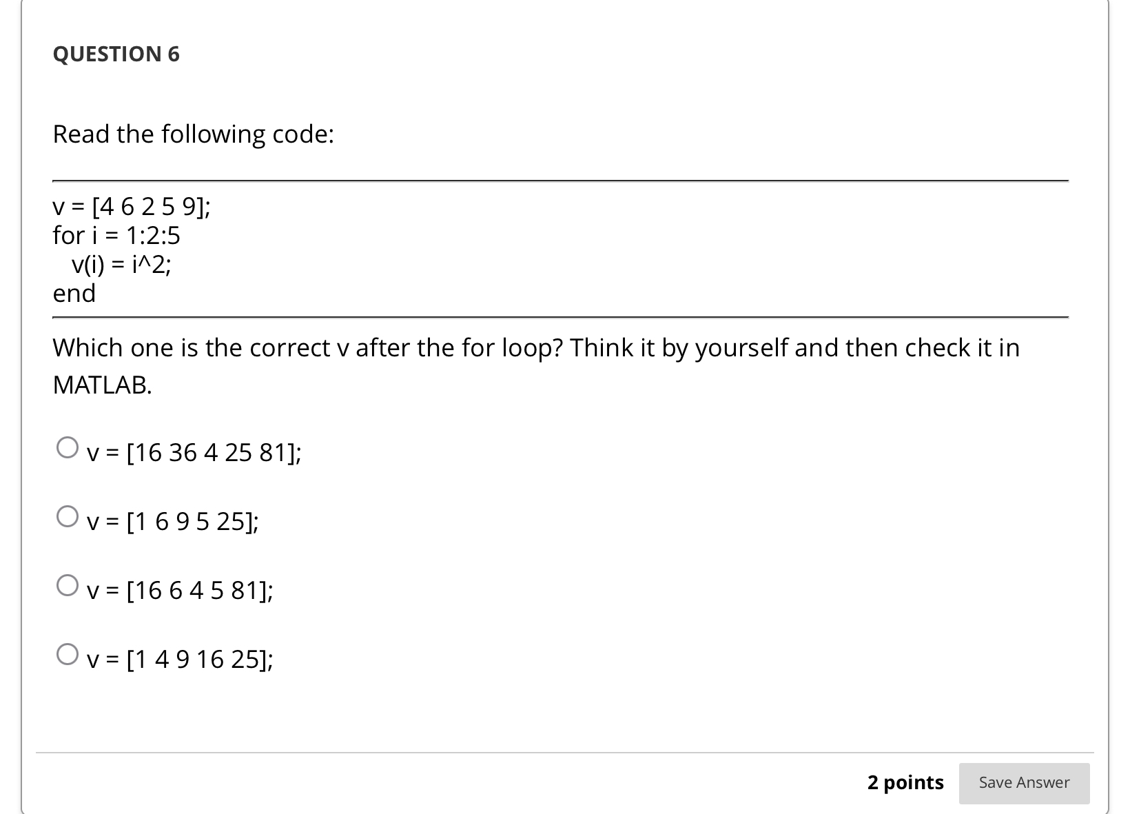 QUESTION 6 Read the following code: Which one is