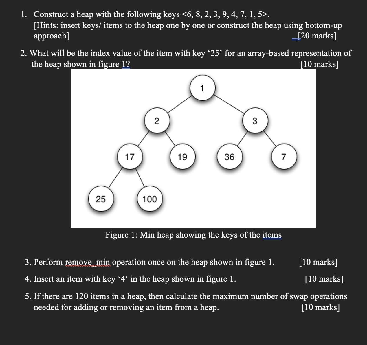Construct a heap with the following keys < 6 , 8