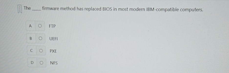 The firmware method has replaced BIOS in most