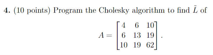 ( ? points ) Program the Cholesky algorithm to