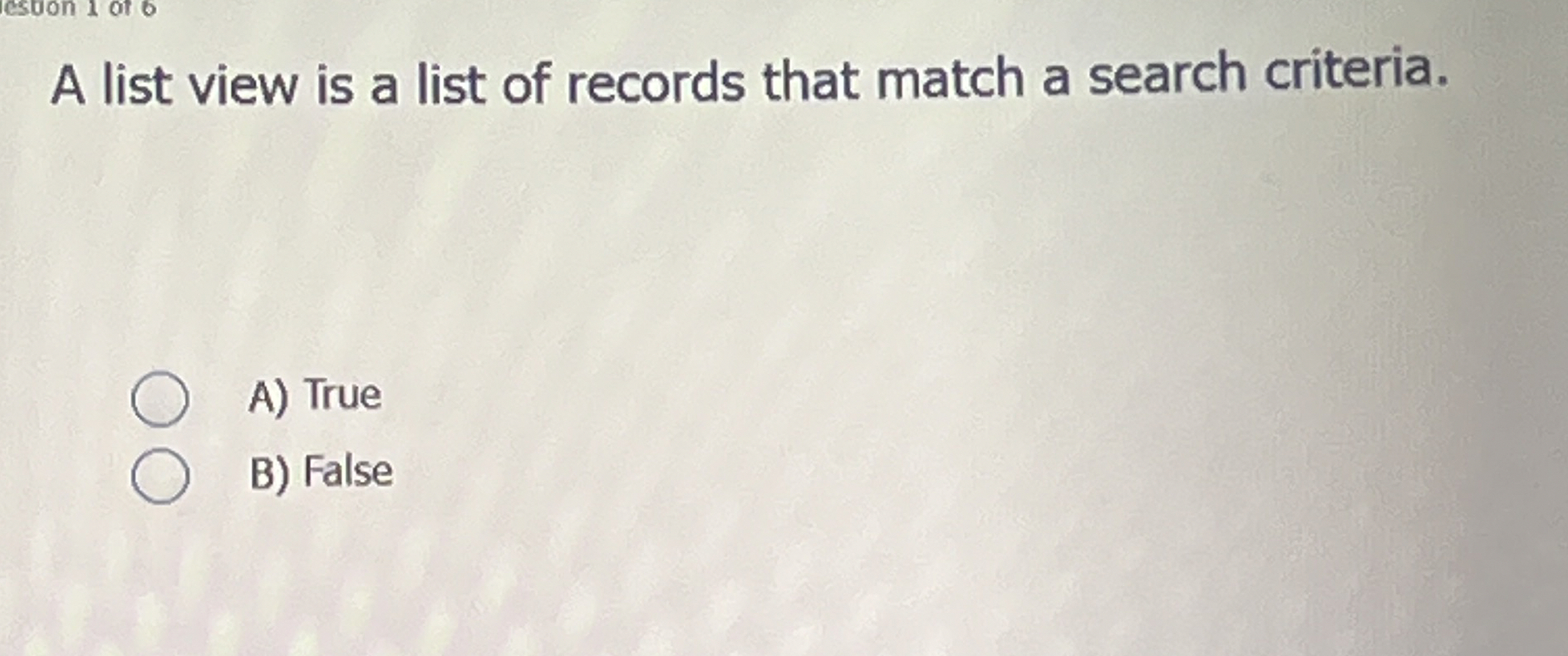 A list view is a list of records that match a
