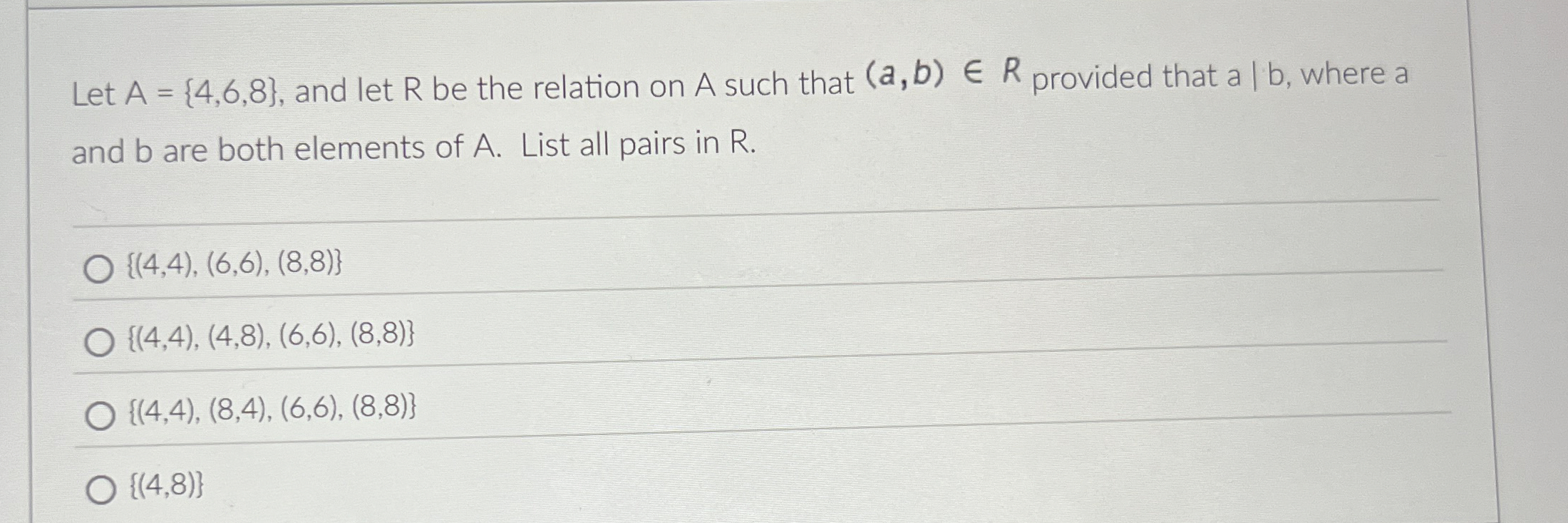 Let A = { 4 , 6 , 8 } , and let R be the relation