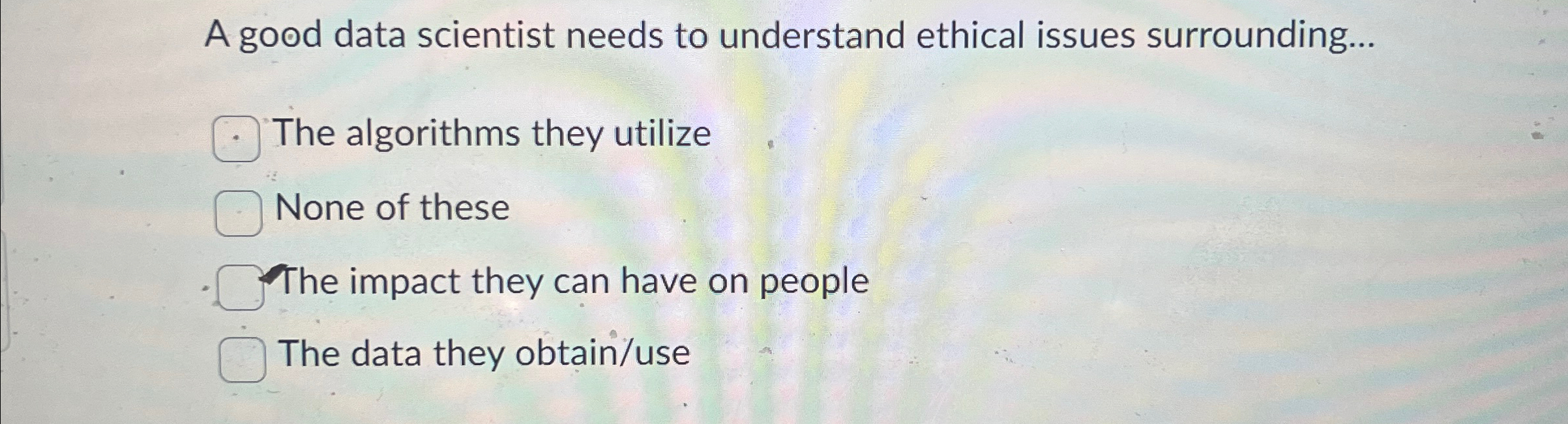 A good data scientist needs to understand ethical