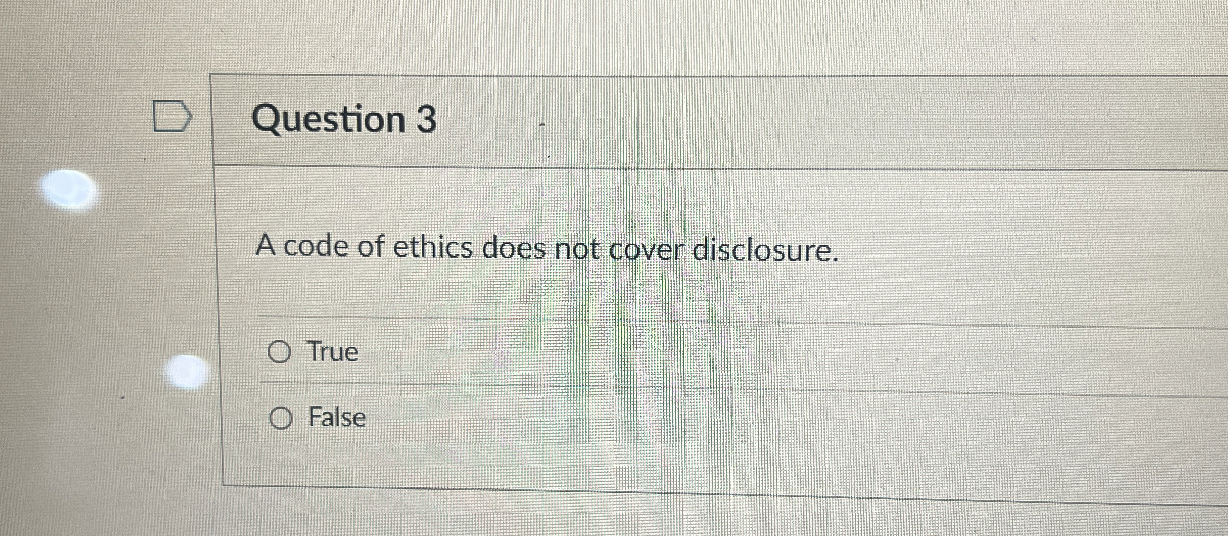 Question 3 A code of ethics does not cover
