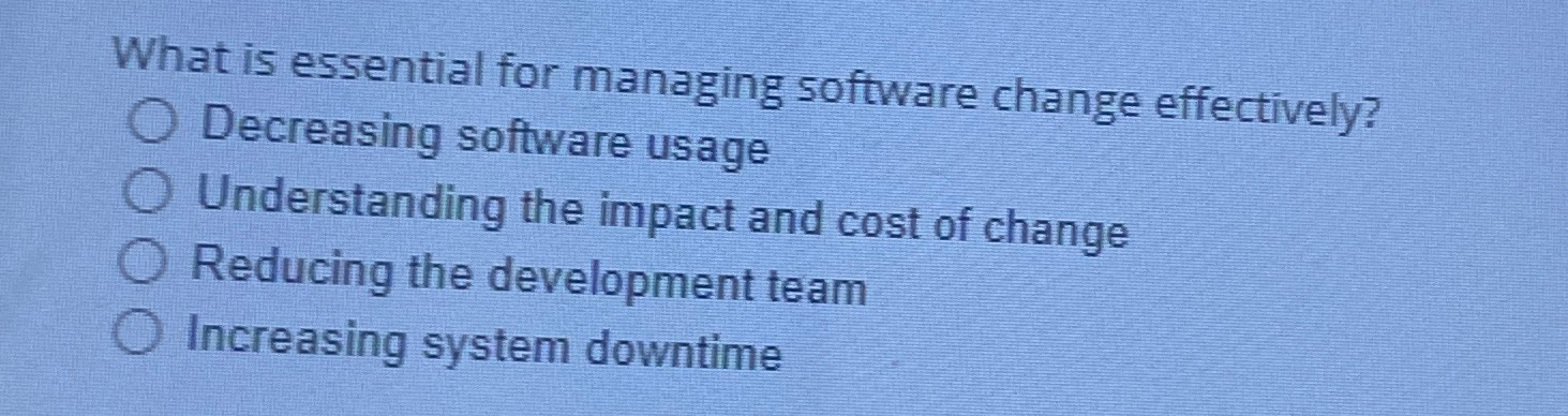 What is essential for managing software change