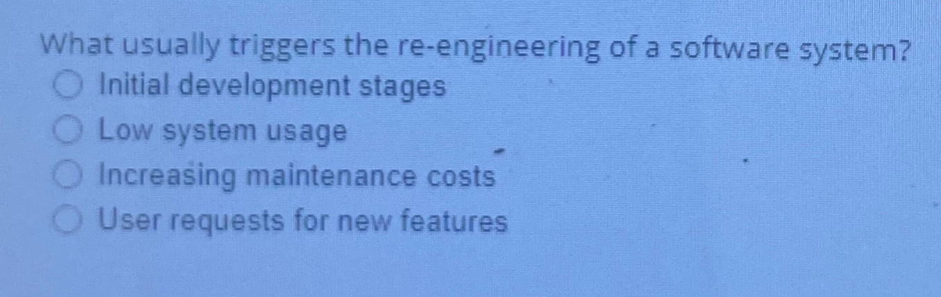 What usually triggers the re - engineering of a