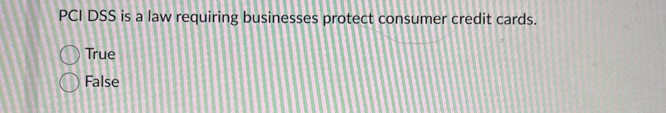 PCI DSS is a law requiring businesses protect