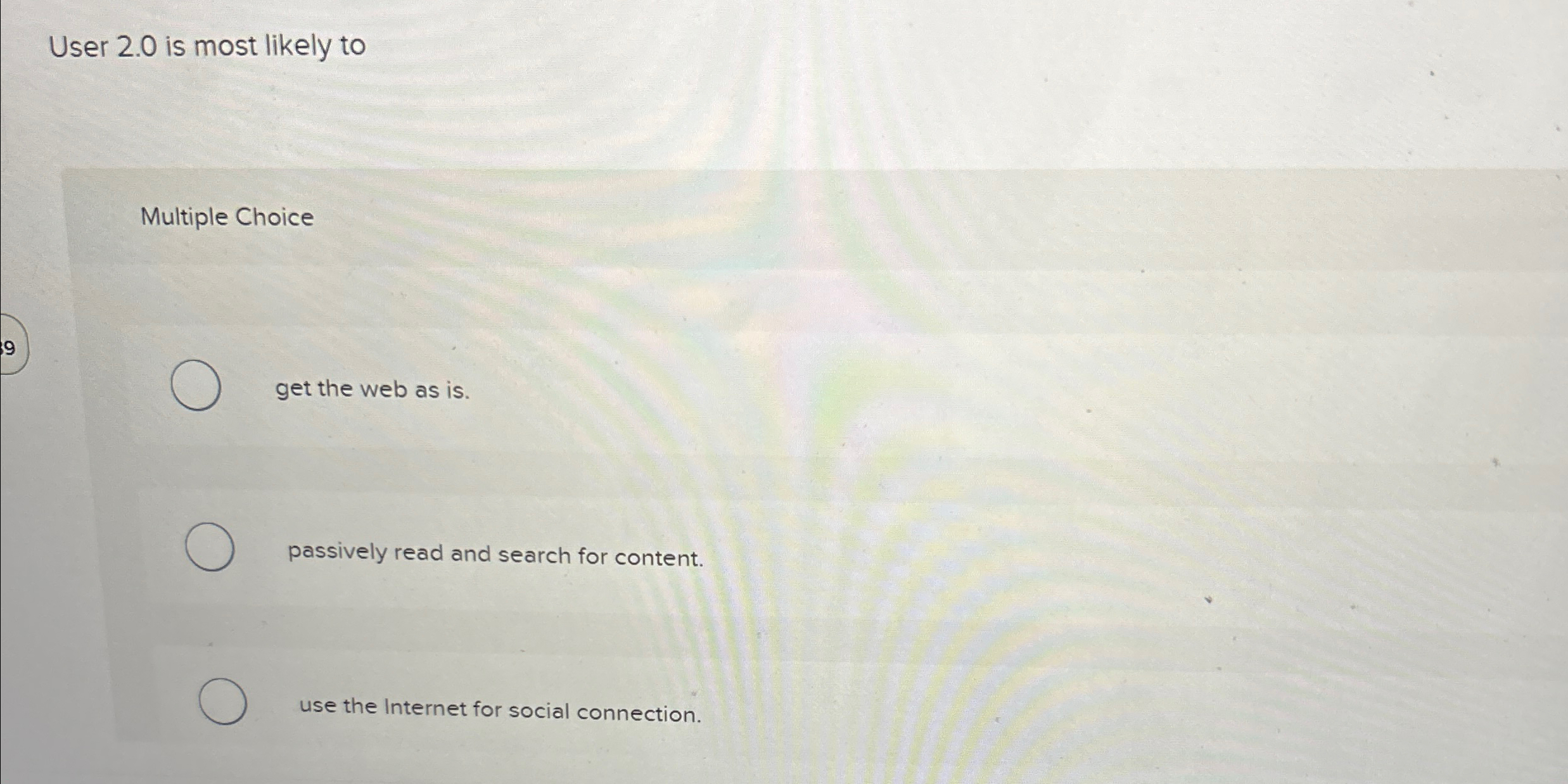 User 2 . 0 is most likely to Multiple Choice 9