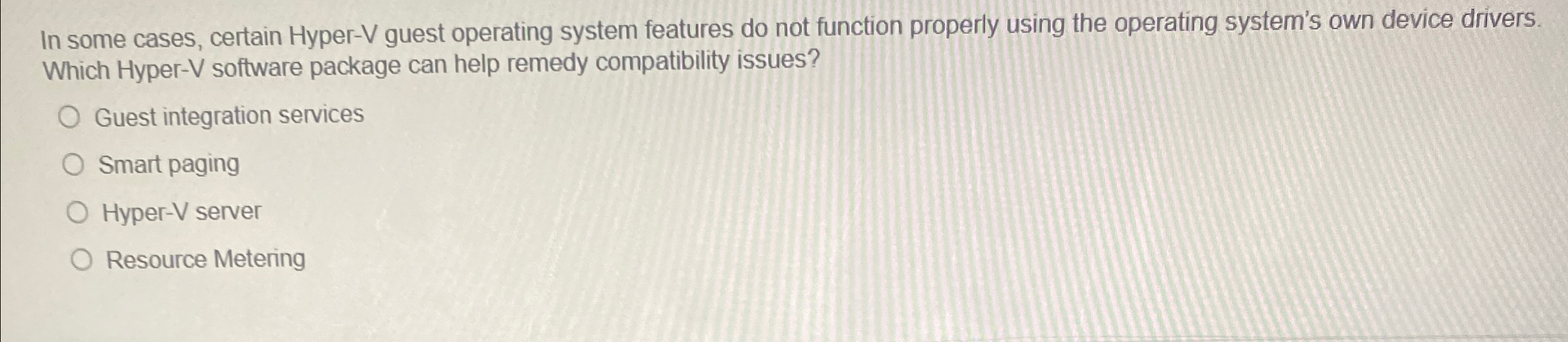 In some cases, certain Hyper - V guest operating