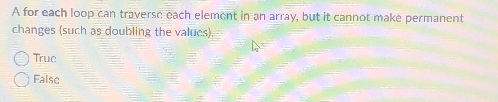 A for each loop can traverse each element in an
