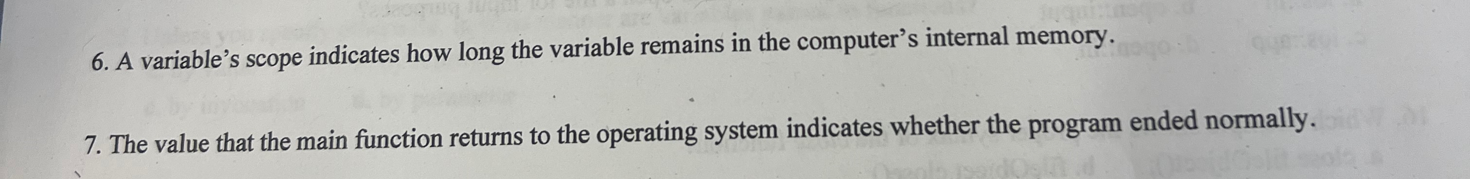 A variable's scope indicates how long the