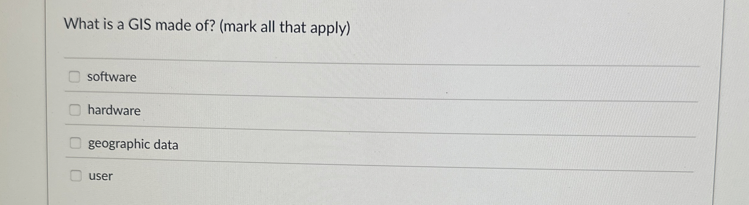 What is a GIS made of ? ( mark all that apply ) q