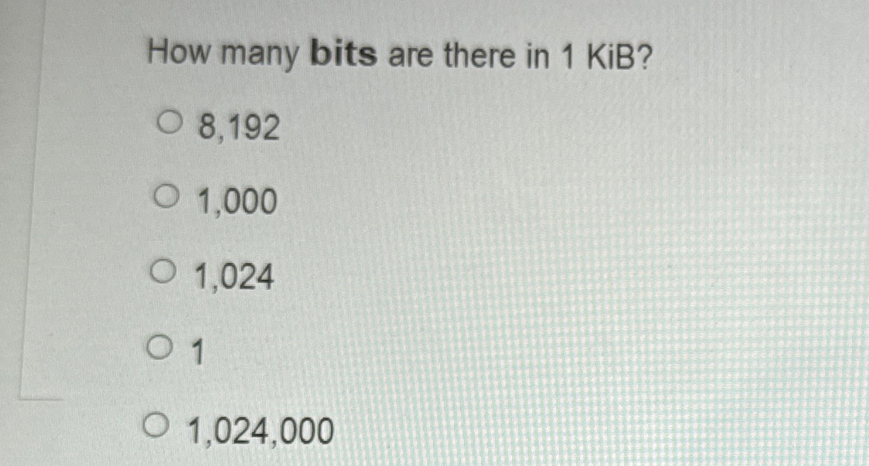 How many bits are there in 1 KiB ? 8 , 1 9 2 1 ,